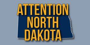 Attention North Dakota 